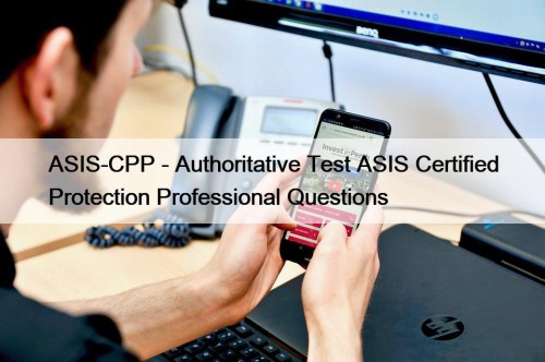 ASIS-CPP - Authoritative Test ASIS Certified Protection Professional ...