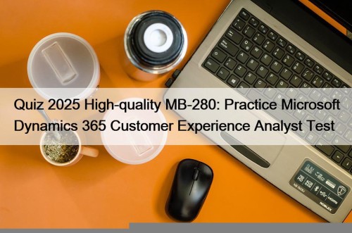 Quiz 2025 High-quality MB-280: Practice Microsoft Dynamics 365 ...