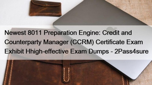 Newest 8011 Preparation Engine: Credit and Counterparty Manager ...