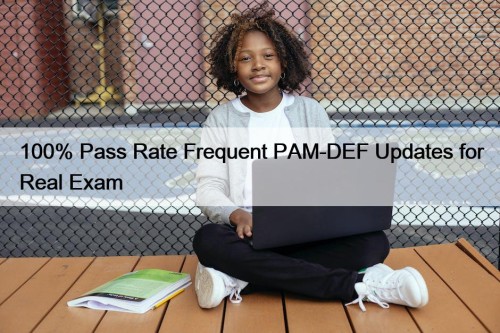 100% Pass Rate Frequent PAM-DEF Updates for Real ...